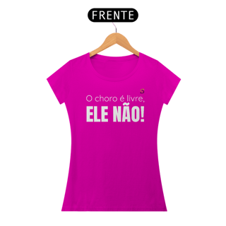 Nome do produto T-shirt Baby Look O CHORO É LIVRE