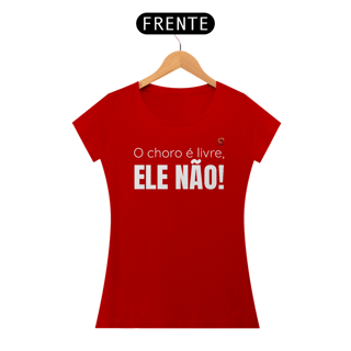 Nome do produto T-shirt Baby Look O CHORO É LIVRE