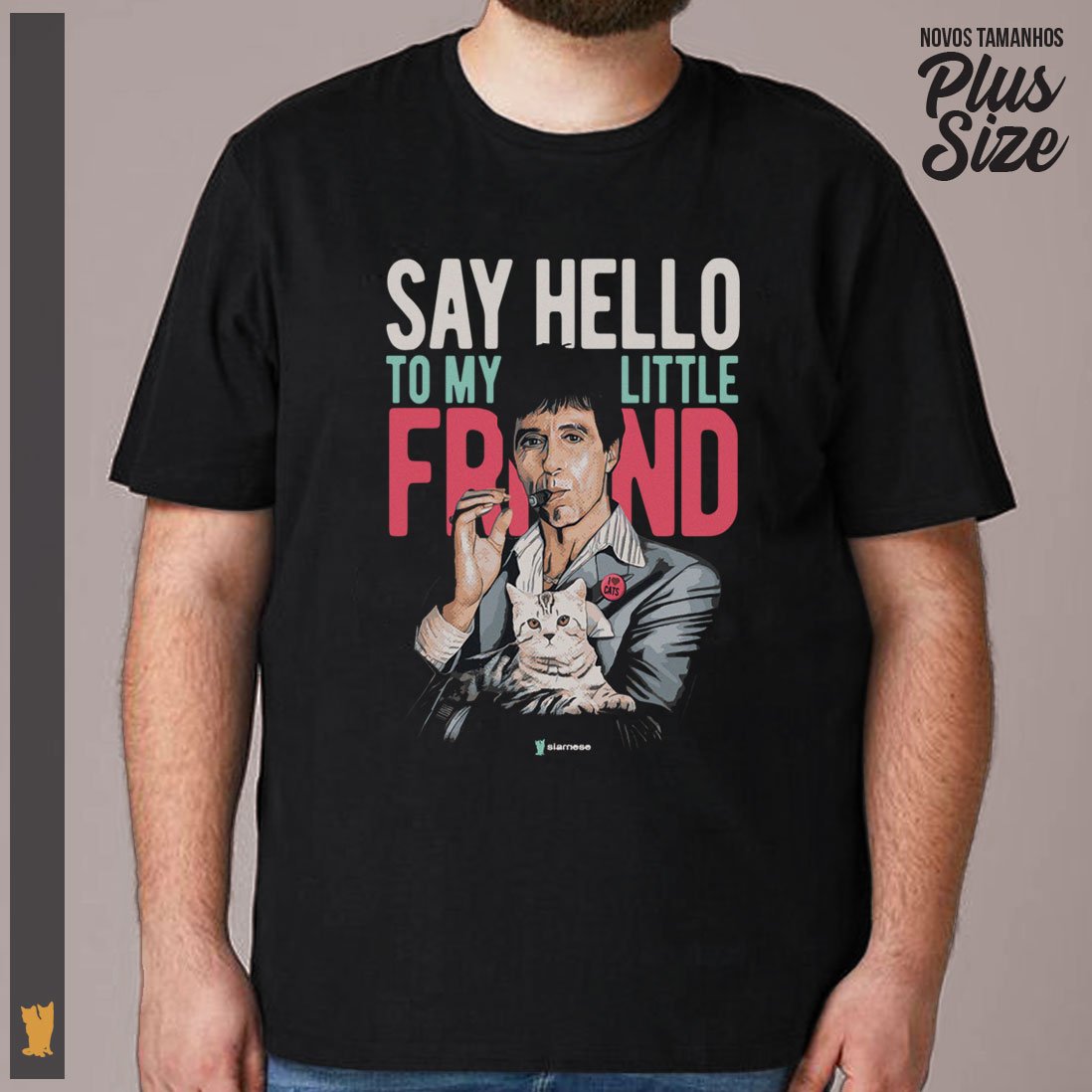 Nome do produto: SIAMESE PLUS SIZE SCARFACE SAY HELLO TO MY LITTLE FRIEND
