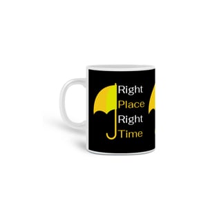Caneca Right Place Right Time - How i met your mother