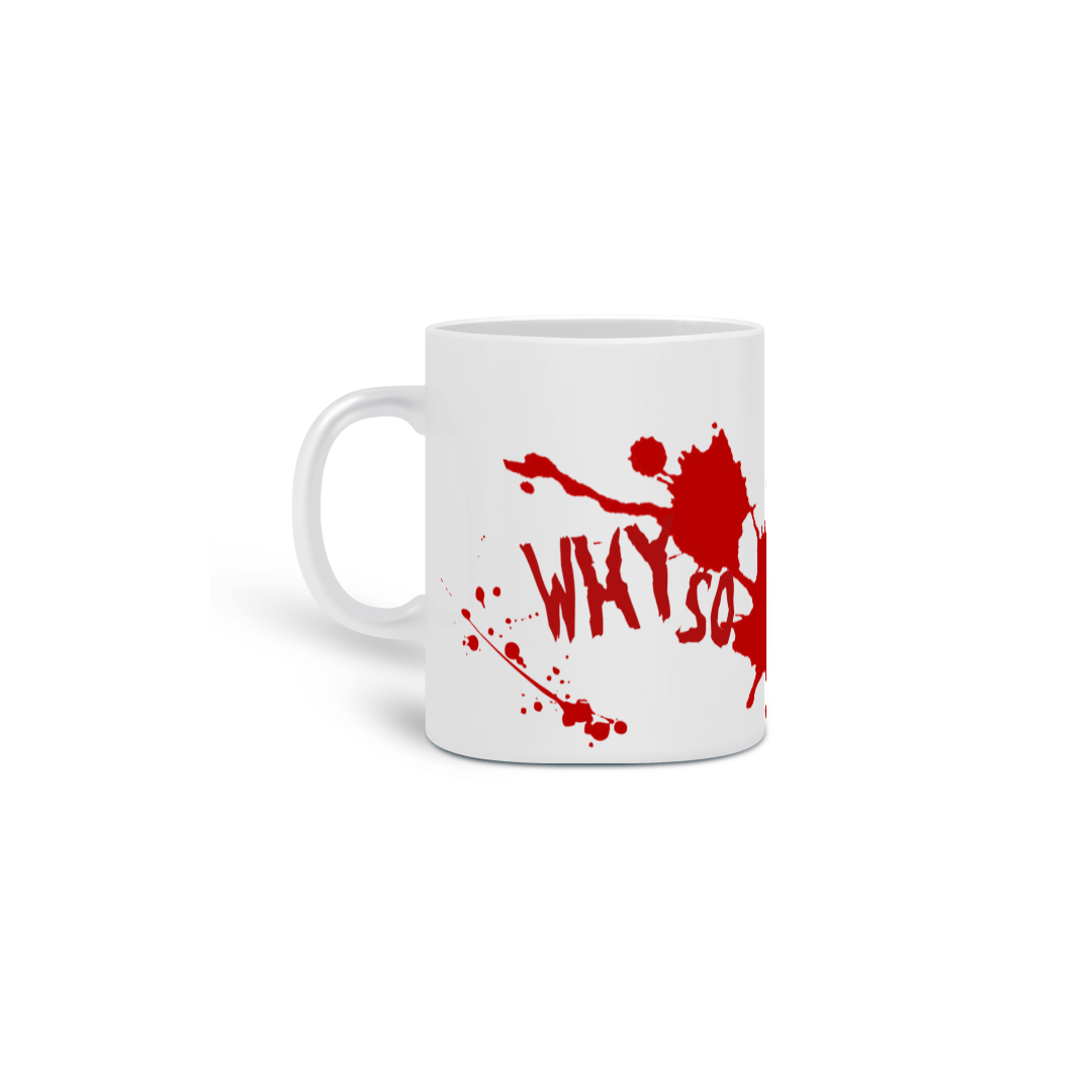 Nome do produto: Caneca Why so serious? (BRANCA)
