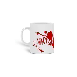 Caneca Why so serious? (BRANCA)