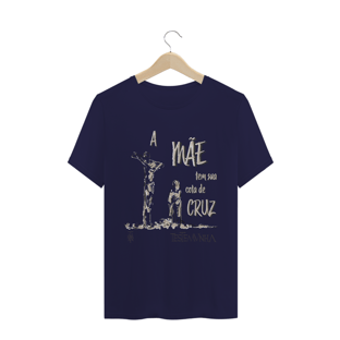 Nome do produtoCamiseta A Mãe Tem Sua Cota de Cruz