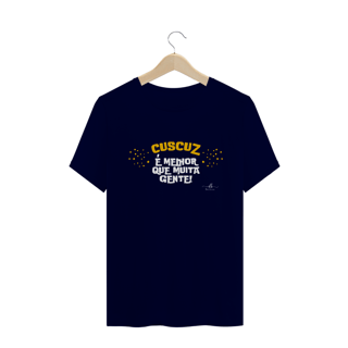 Nome do produto Cuscuz É melhor que muita gente! (Camiseta quality) LB