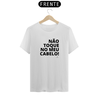 Nome do produto Não Toque No meu Cabelo (Camiseta quality) LP
