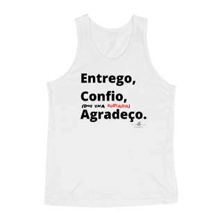 Entrego, Confio, (dou uma surtada) Agradeço. (Regata) LP