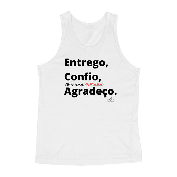 Entrego, Confio, (dou uma surtada) Agradeço. (Regata) LP