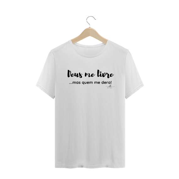 Deus me livre ...mas quem me dera! (Camiseta quality) LP