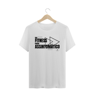 Sou fitness porém assintomático. (Camiseta quality) LP