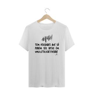 Tem verdades que só podem ser ditas em uma letra de pagode. (Camiseta quality) LP
