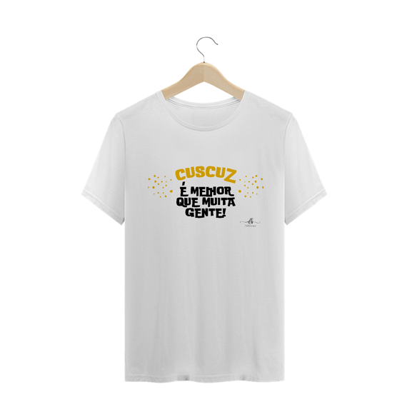 Cuscuz É melhor que muita gente! (Camiseta quality) LP