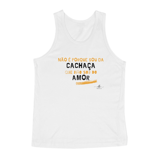 Não é porque sou da cachaça que não sou do amor (Regata) LP