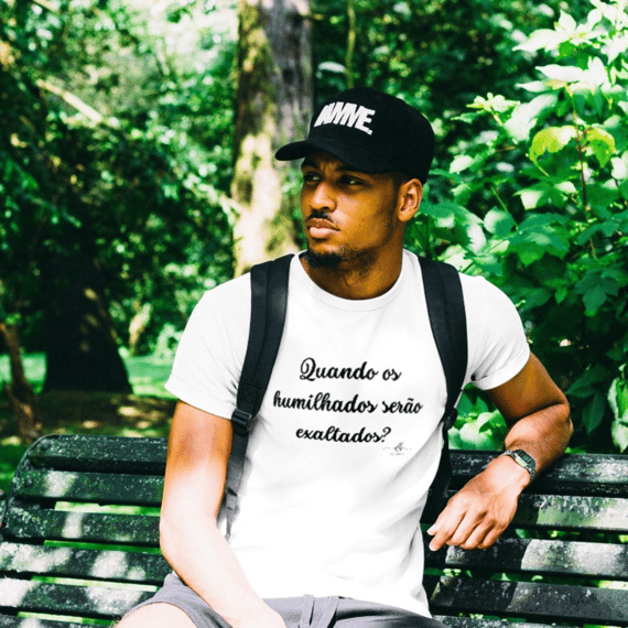 Quando os humilhados serão exaltados? (Camiseta quality) LP