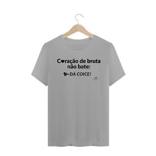Nome do produto Coração de bruta não bate: Dá coice! (Camiseta quality) LP