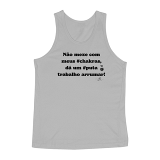 Nome do produto Não mexe com meus chakras, dá um puta trabalho arrumar! (Regata) LP