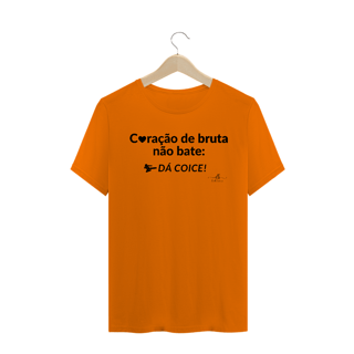 Nome do produto Coração de bruta não bate: Dá coice! (Camiseta quality) LP