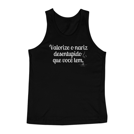Valorize o nariz desentupido que você tem. (Regata) LB