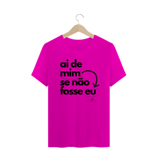 Nome do produto Ai de mim se não fosse eu (Camiseta quality) LP