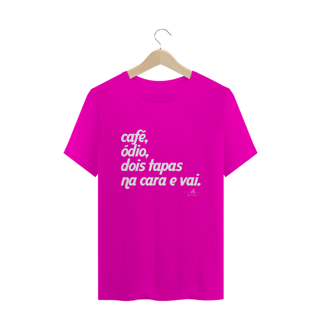 Nome do produto Café, ódio, dois tapas na cara e vai (Camiseta quality) LB