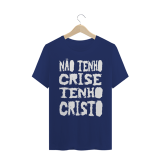 Nome do produto Camiseta Não tenho Crise Tenho Cristo