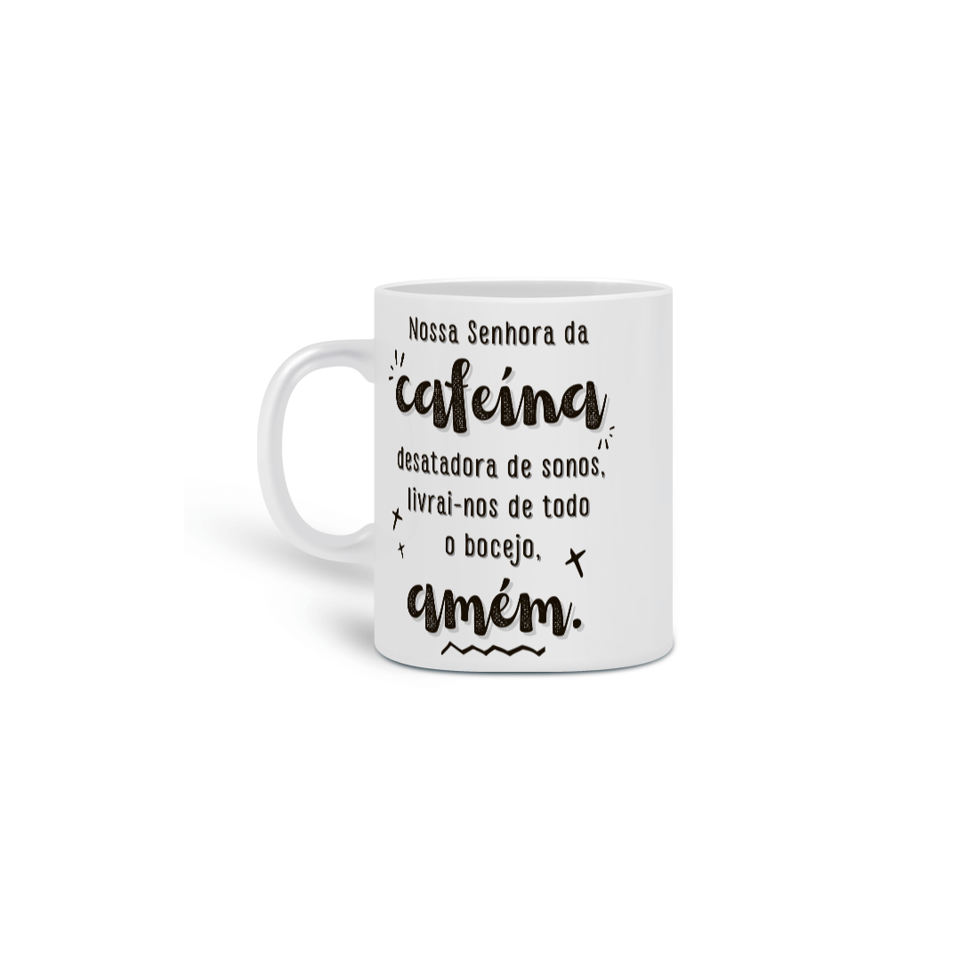 {Caneca Bacana} Nossa Senhora da Cafeína