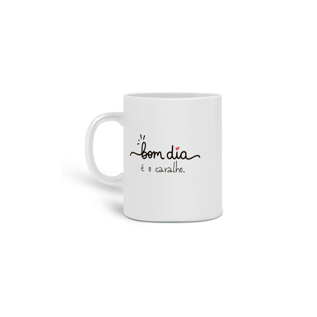 {Caneca Bacana} Bom dia é o c@r@l#o