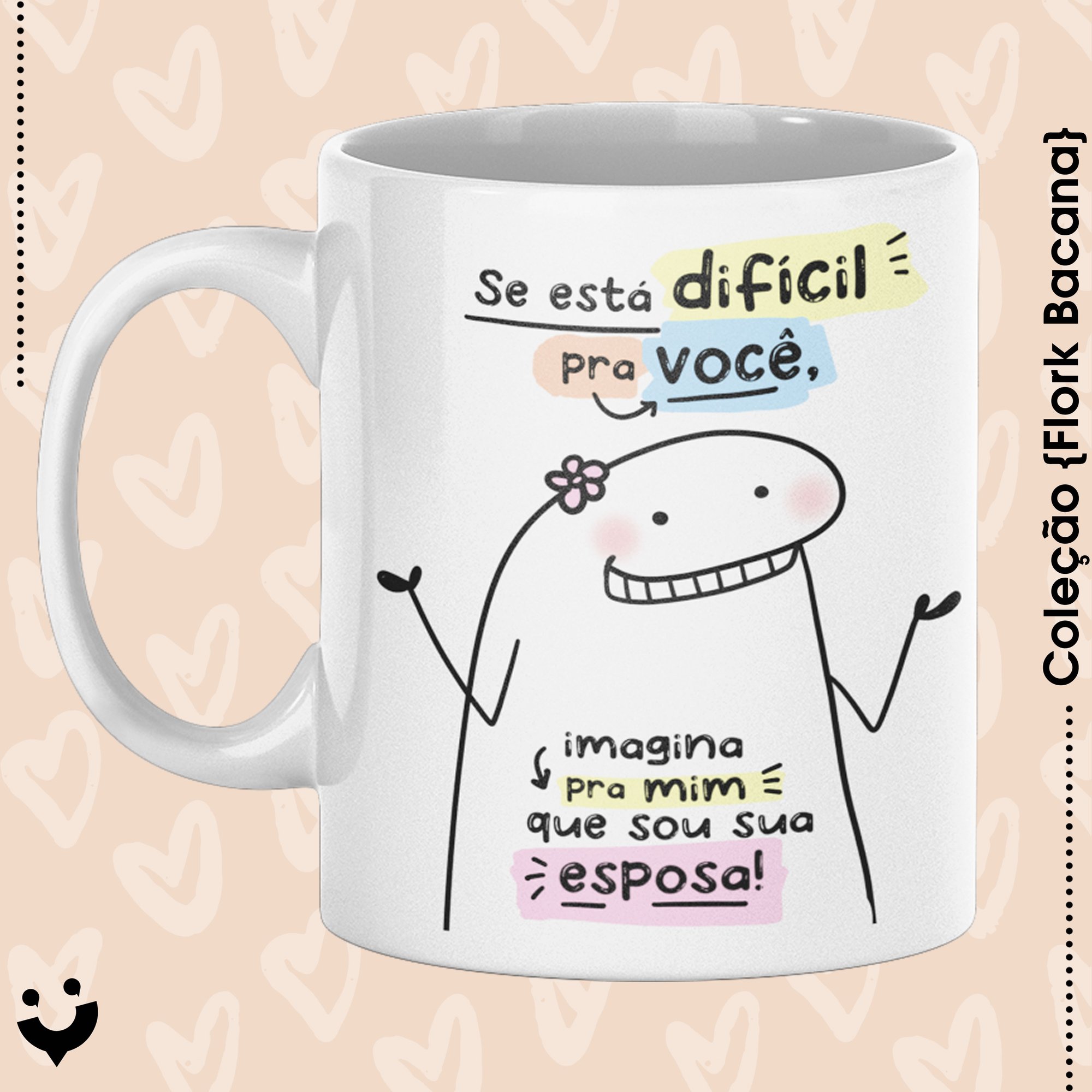 {Coleção Flork Bacana} Caneca Se está difícil pra você, imagina pra mim que sou sua esposa!