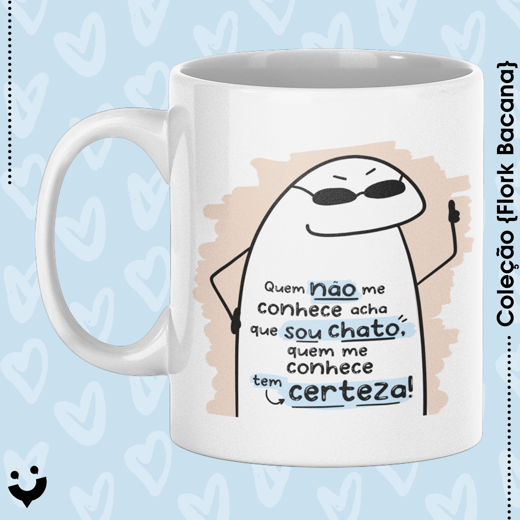 {Coleção Flork Bacana} Caneca Quem não me conhece acha que eu sou chato ...