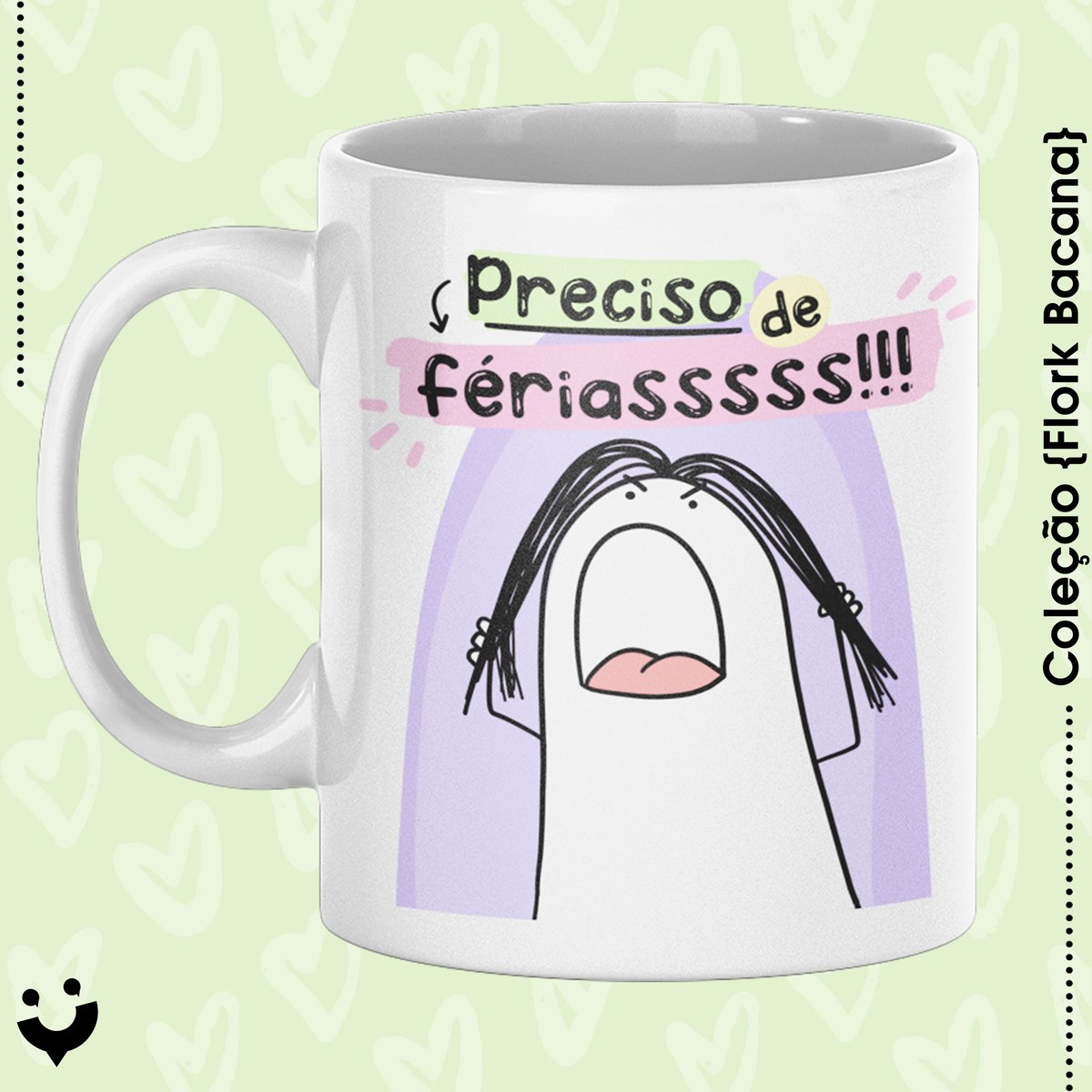 Nome do produto: {Coleção Flork Bacana} Caneca preciso de férias!