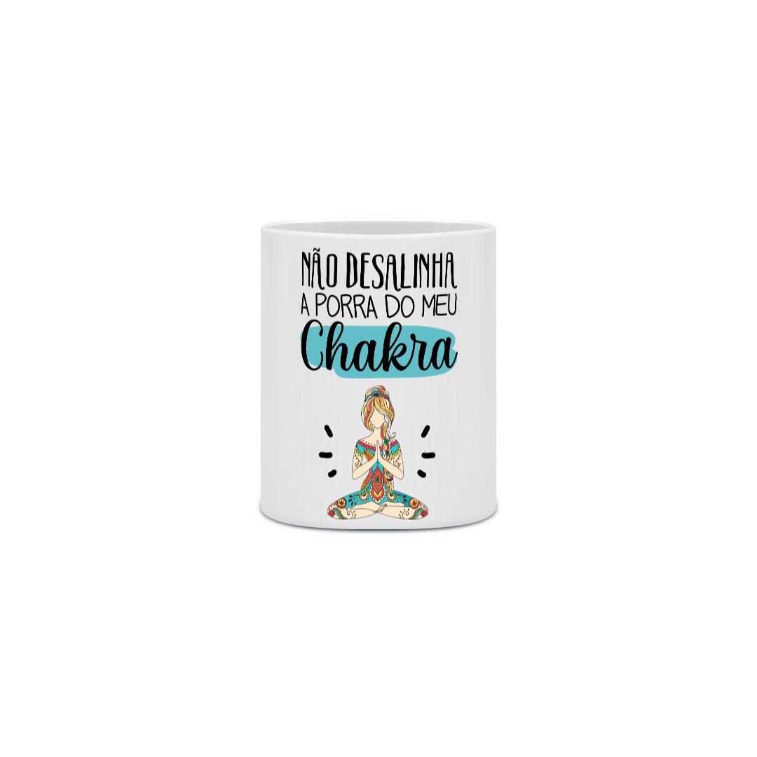 {Caneca Bacana} Não desalinha a porra do meu Chakra 