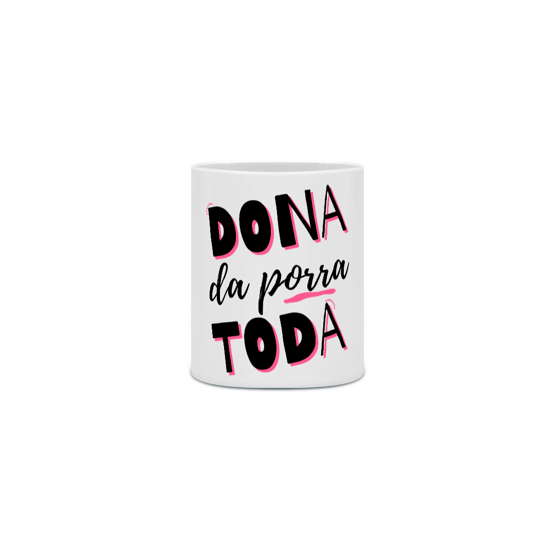 {Caneca Bacana} Dona da porra toda 