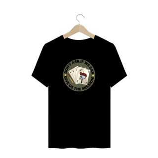 Nome do produto Camisa -  Don't ask if we can.