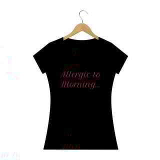 t-shirt feminina Alergic to Morning