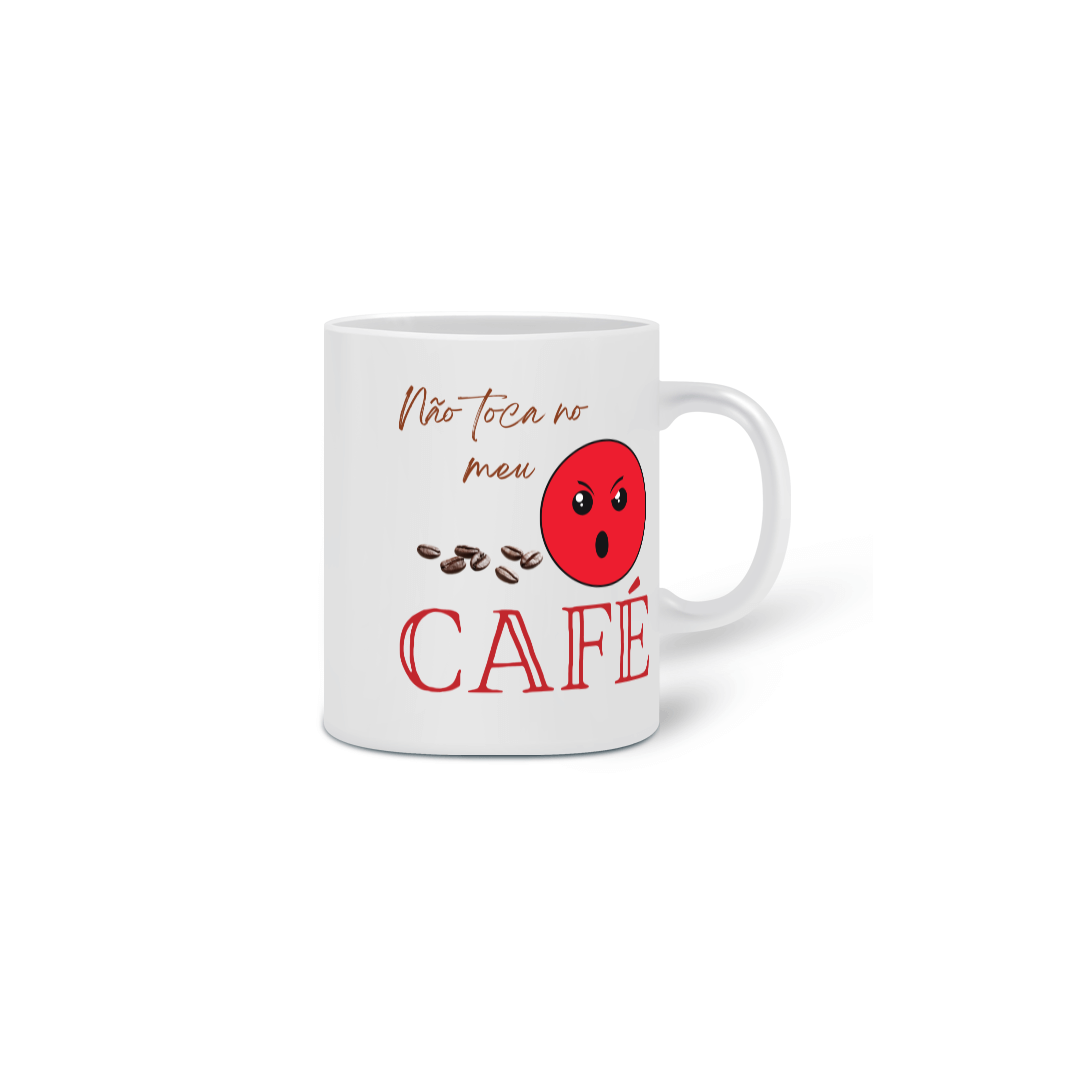 Nome do produto: NÃO TOCA NO MEU CAFÉ 