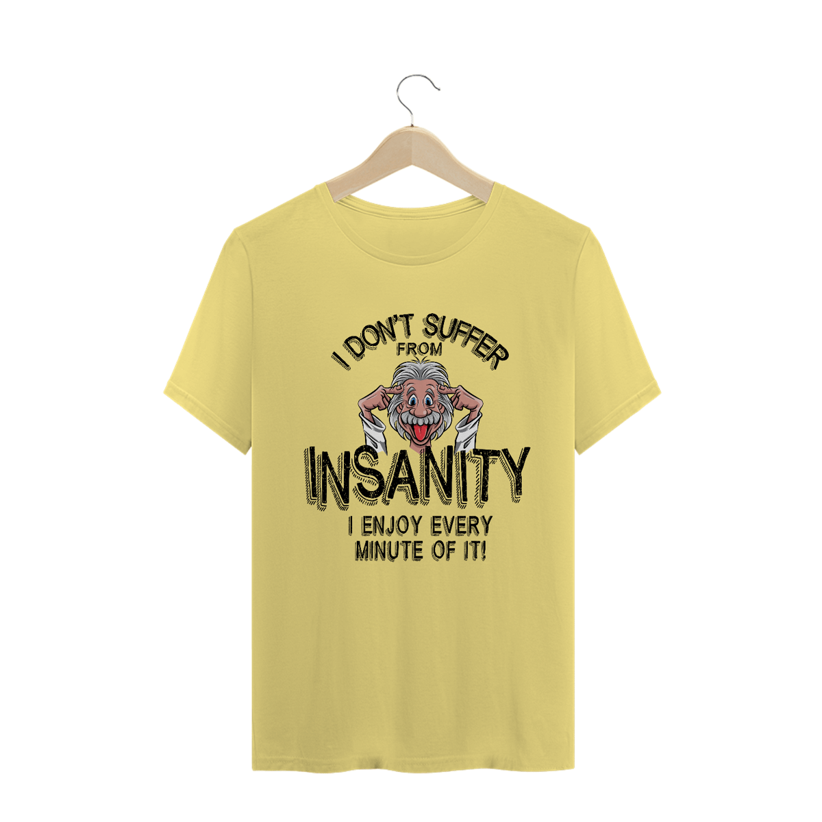 Nome do produto: I Don´t Suffer From Insanity