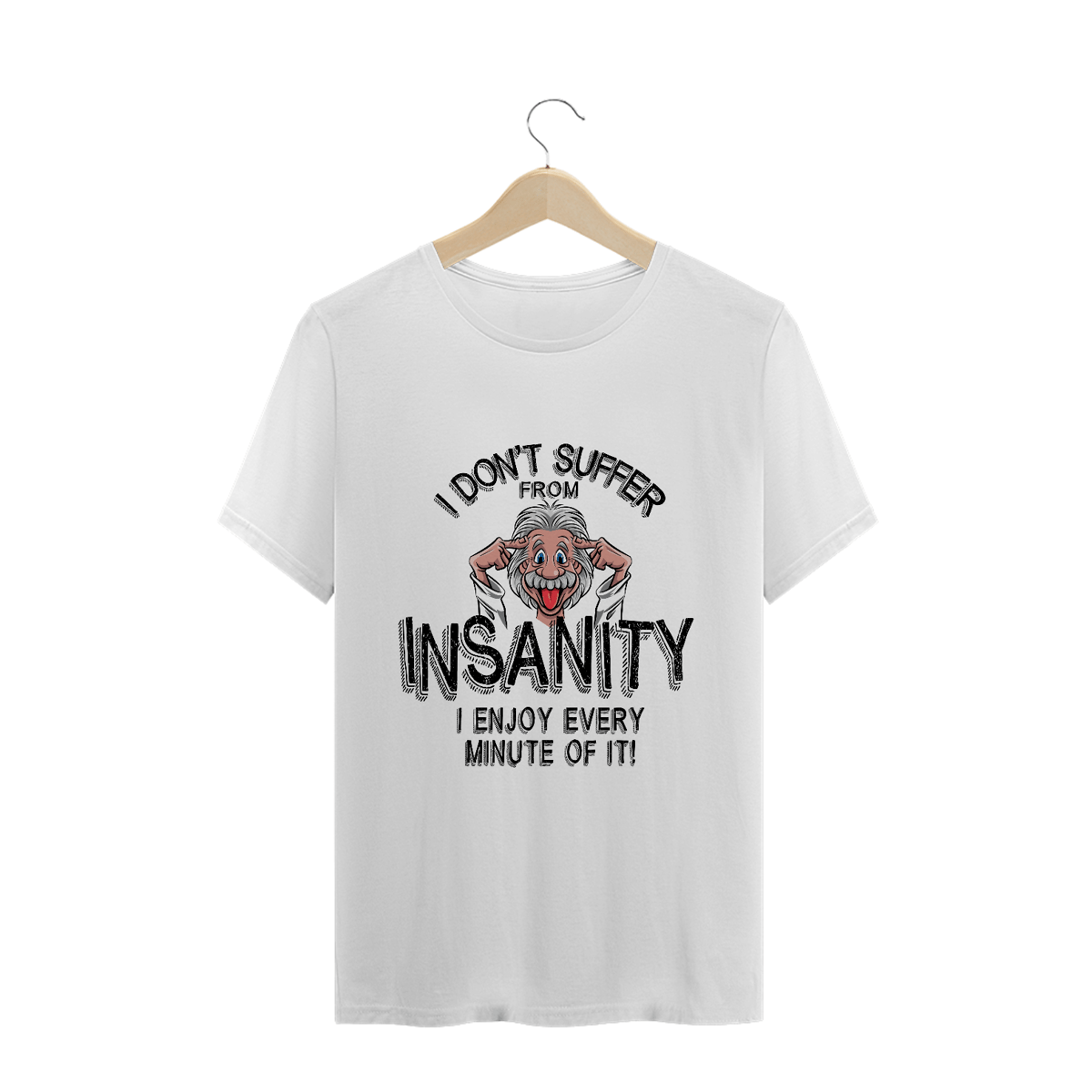 Nome do produto: I Don´t Suffer From Insanity