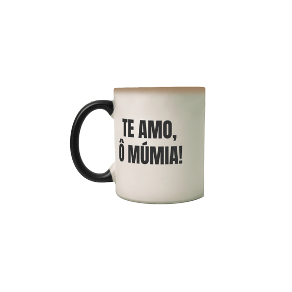 Te Amo, Ô Múmia!