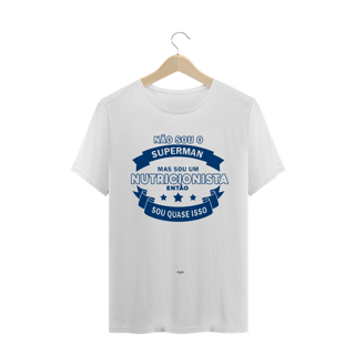 Camiseta - NÃO SOU O SUPERMAN MAS SOU NUTRI - WHITE