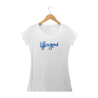 Nome do produtoLIFE IS GOOD