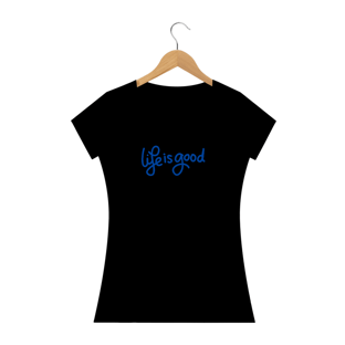 Nome do produtoLIFE IS GOOD