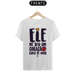 Nome do produto CAMISA ELE ME DEU UM CORAÇÃO CAPAZ DE AMAR MASCULINA
