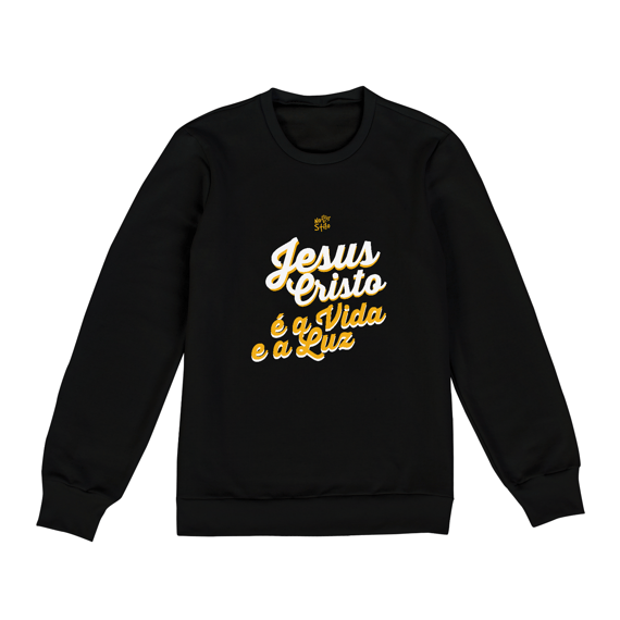 MOLETOM JESUS CRISTO E A VIDA E A LUZ UNISSEX