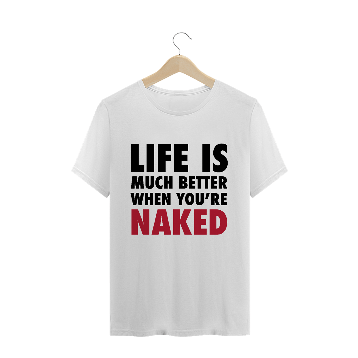Nome do produto: Life is Much Better When You\'re Naked (Branca)