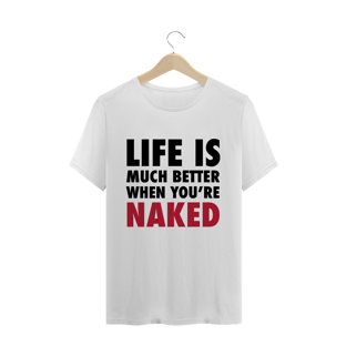 Nome do produtoLife is Much Better When You're Naked (Branca)