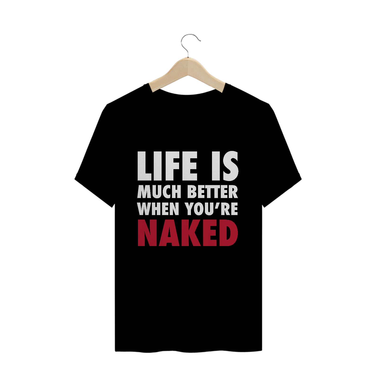 Life is Much Better When You're Naked (Preta)