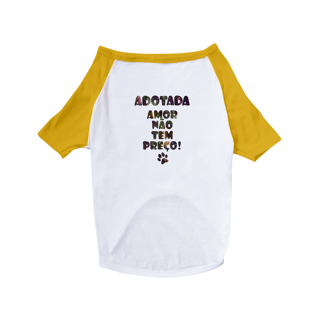 Nome do produto Camiseta para Pet | Adotada | Amor não tem preço!