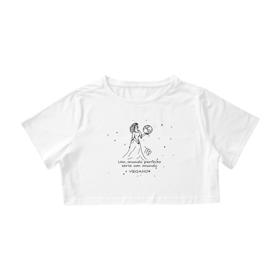 Camiseta Cropped | Virgem | Um mundo perfeito seria um mundo VEGANO! | P&B