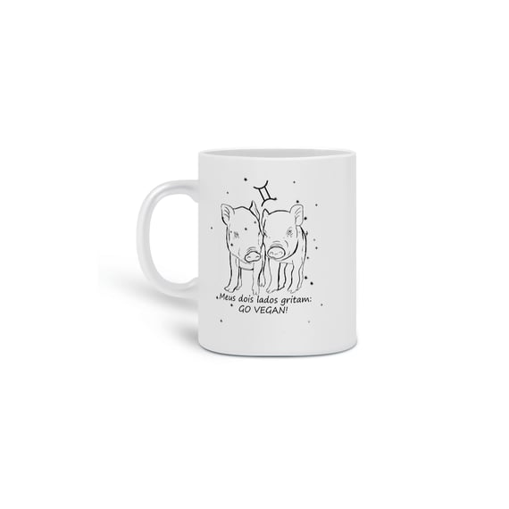Caneca | Gêmeos | Meus dois lados gritam: GO VEGAN! | P&B
