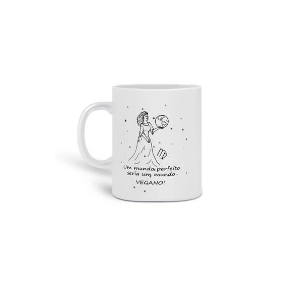 Caneca | Virgem | Um mundo perfeito seria um mundo VEGANO! | P&B
