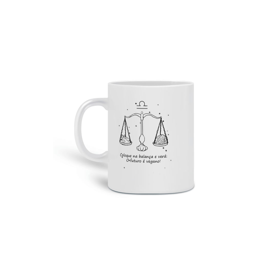 Nome do produto: Caneca | Libra | Coloque na balança e verá: O futuro é vegano! | P&B